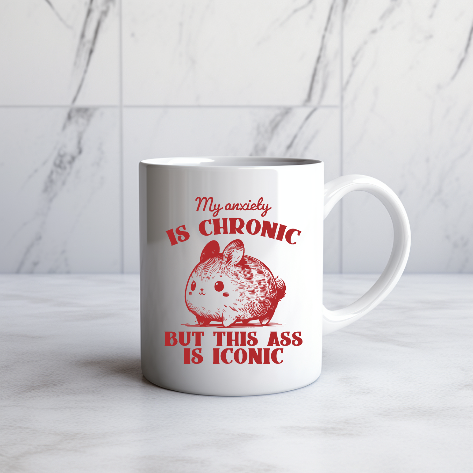 My Anxiety is Chronic But This Ass is Iconic - 11oz Mug