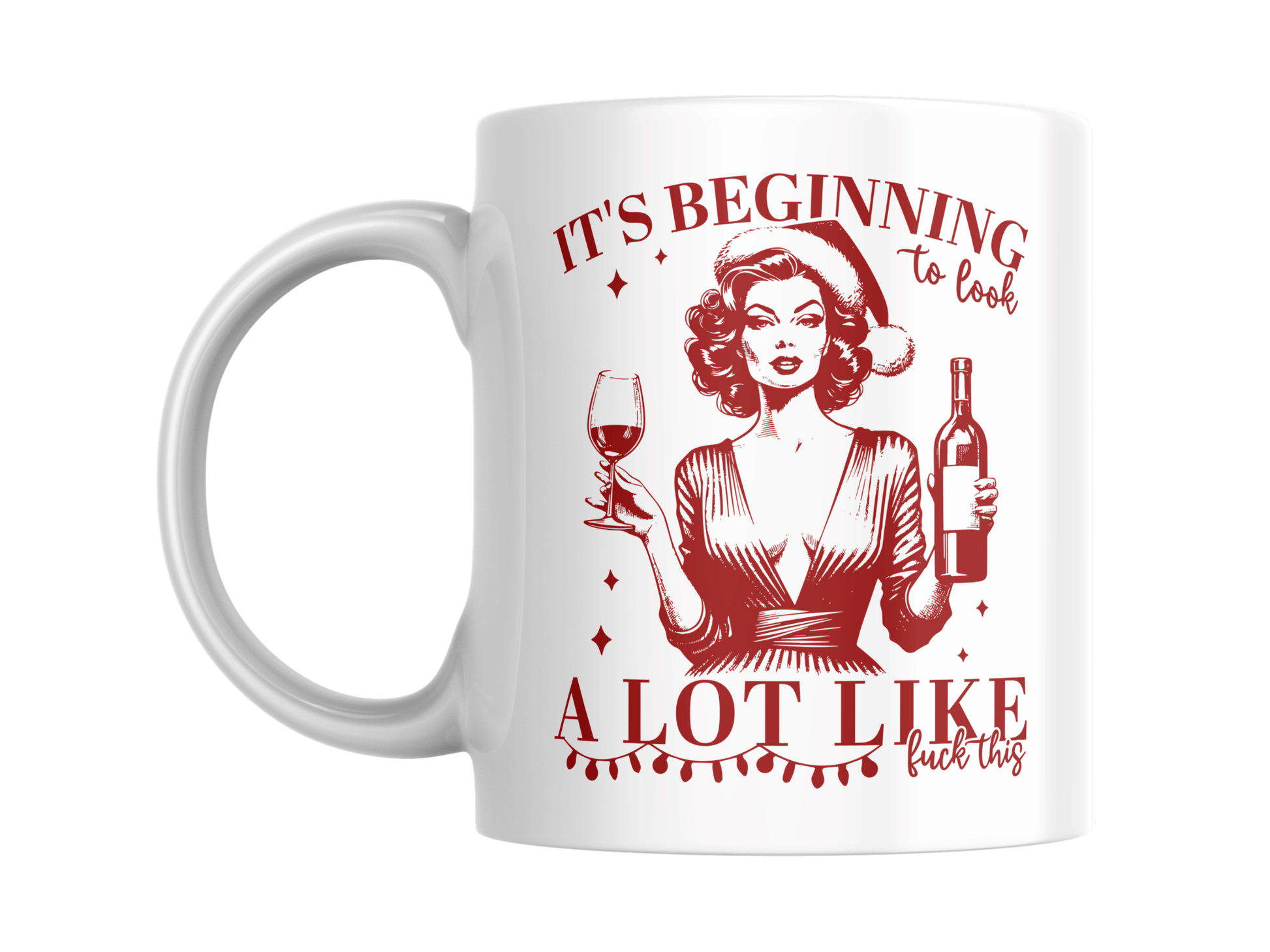 It’s Beginning to Look a Lot Like F*ck This — 11oz Holiday Mug