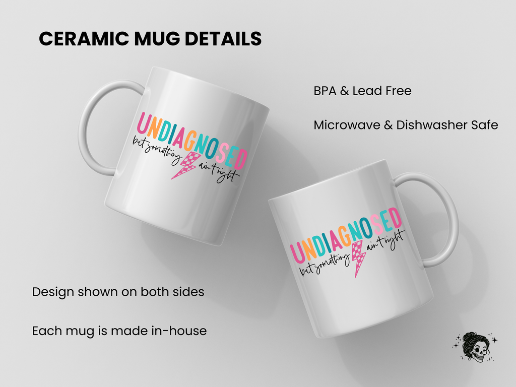 Undiagnosed but Something Ain't Right 11oz Coffee Mug