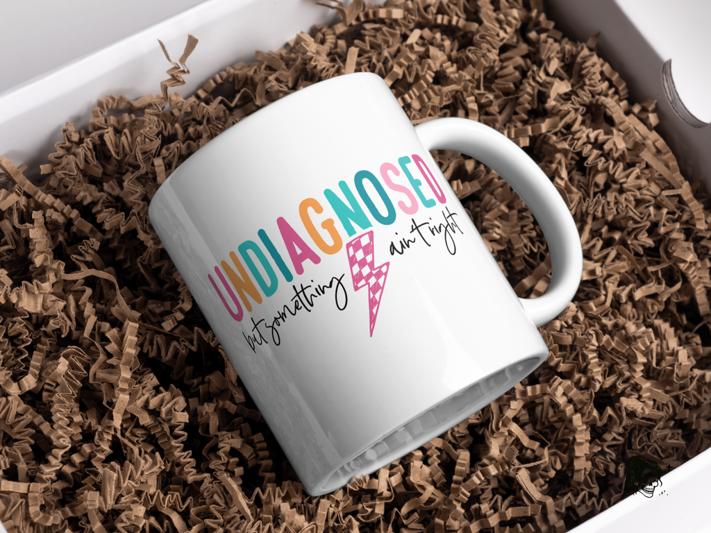 Undiagnosed but Something Ain't Right 11oz Coffee Mug