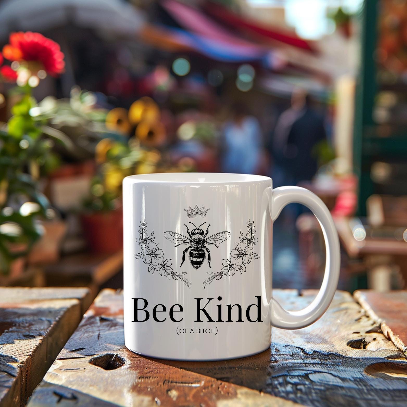 "Bee Kind of a B*tch" 11oz Mug - Queen Bee Coffee Cup