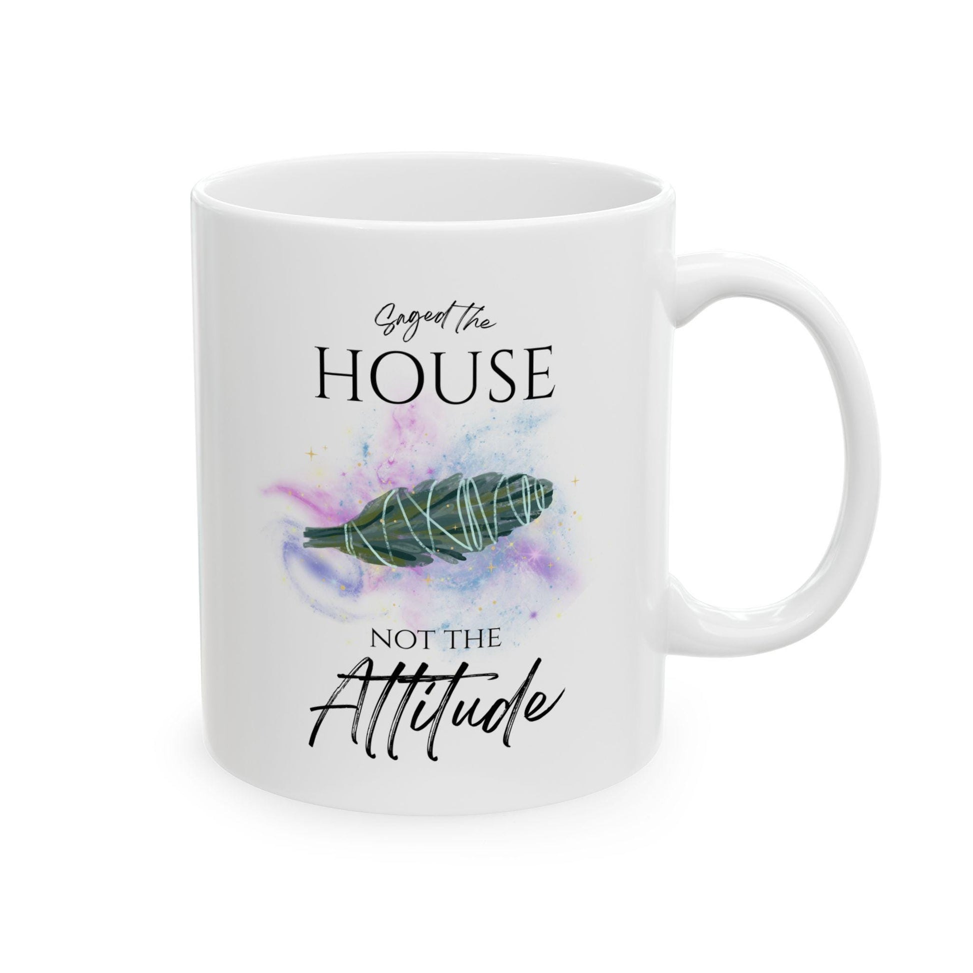 "Saged the House, Not the Attitude" - 11oz Mug