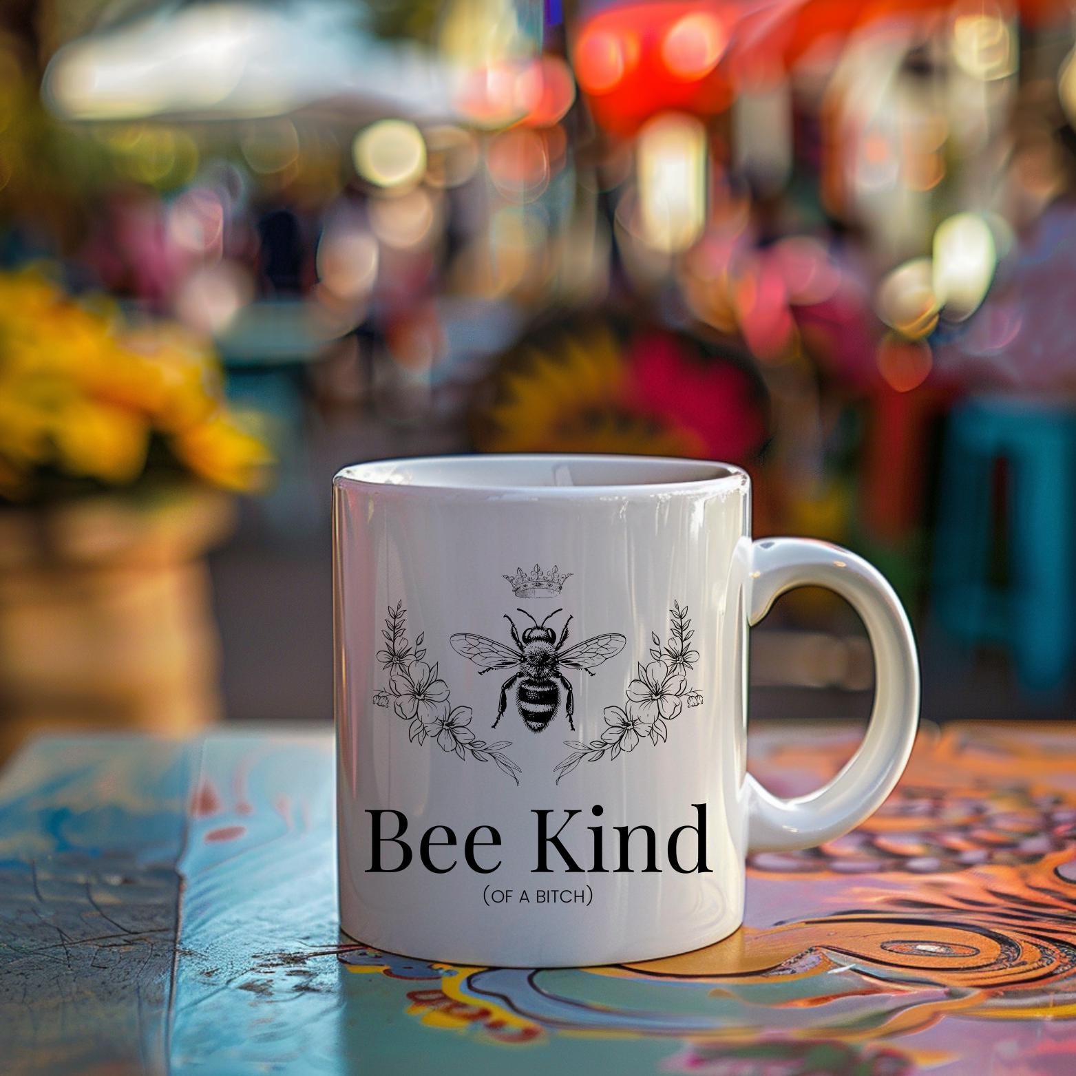 "Bee Kind of a B*tch" 11oz Mug - Queen Bee Coffee Cup
