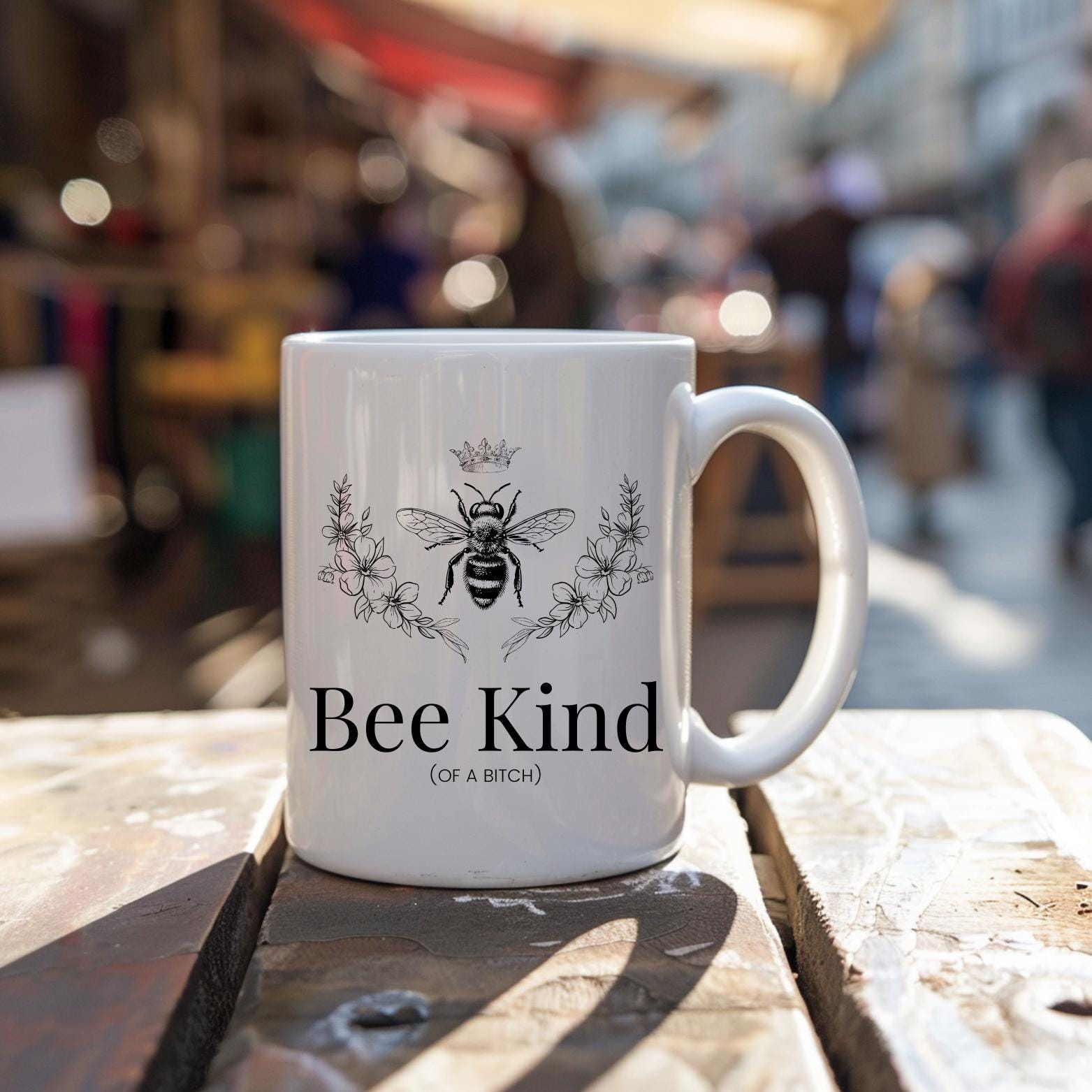 "Bee Kind of a B*tch" 11oz Mug - Queen Bee Coffee Cup