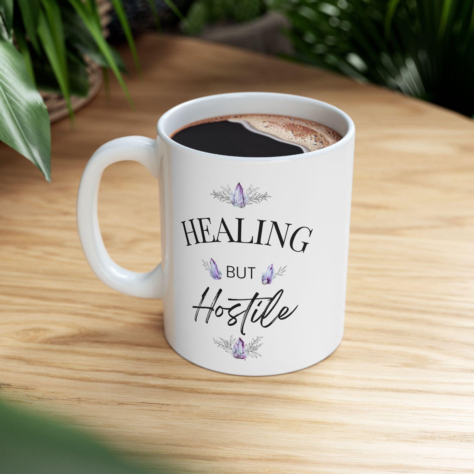 "Healing, But Hostile" - 11oz Mug