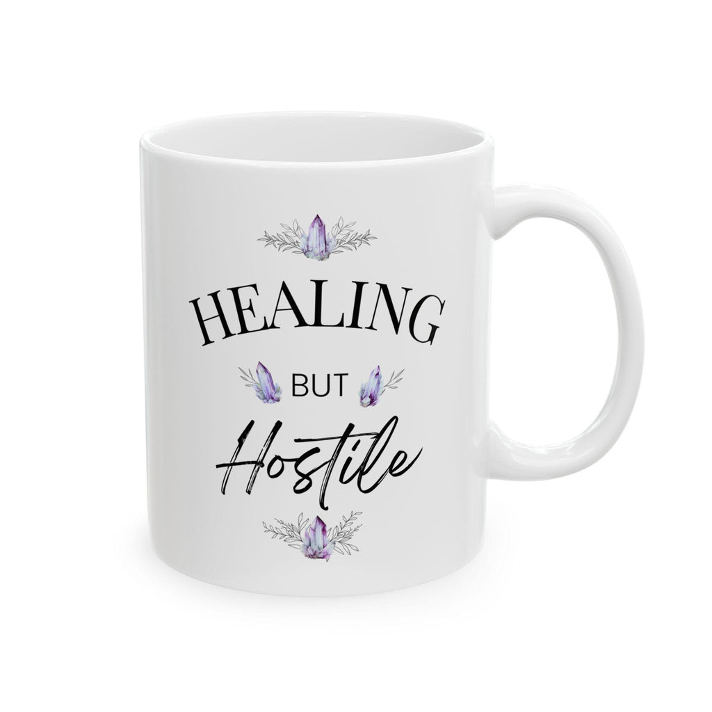 "Healing, But Hostile" - 11oz Mug
