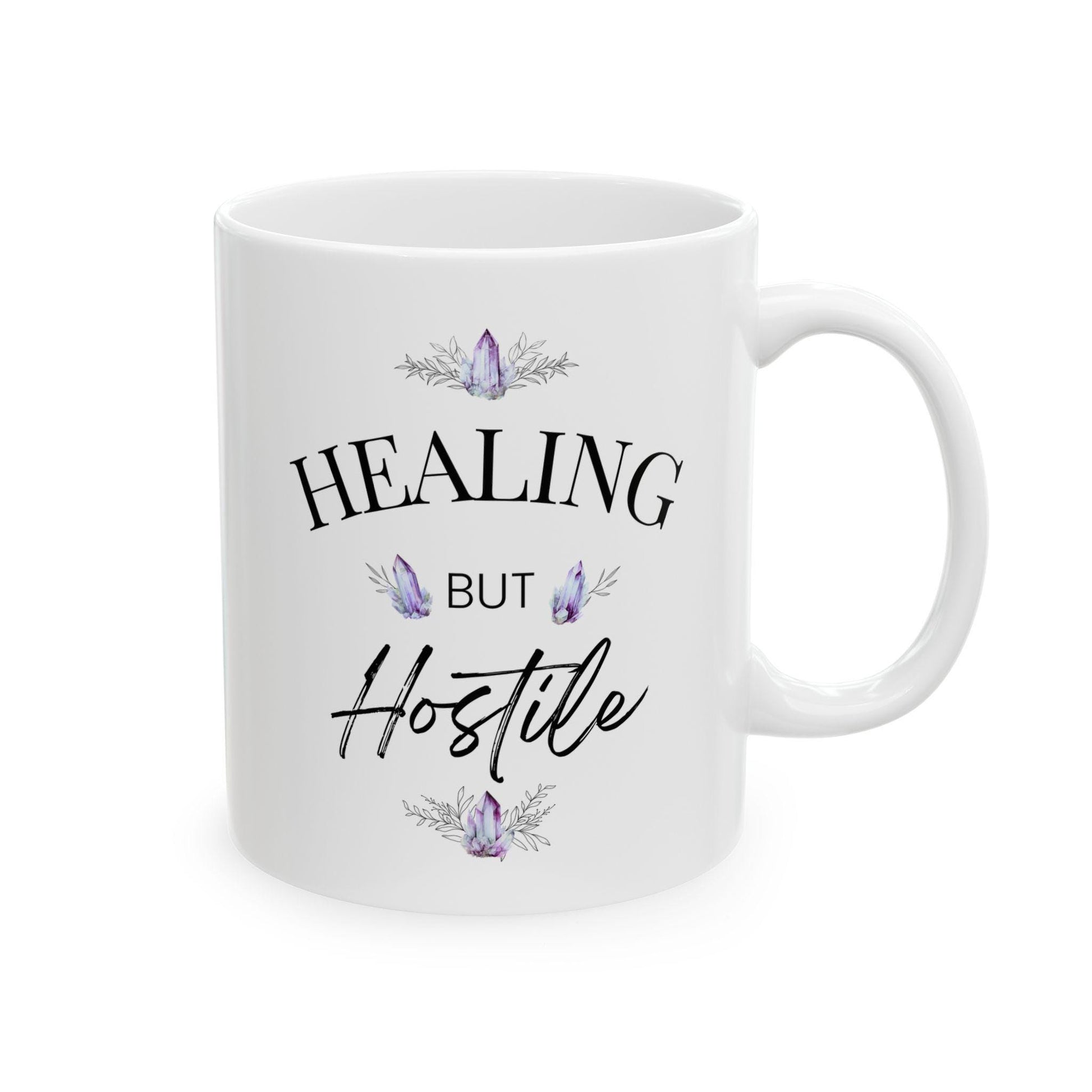 "Healing, But Hostile" - 11oz Mug