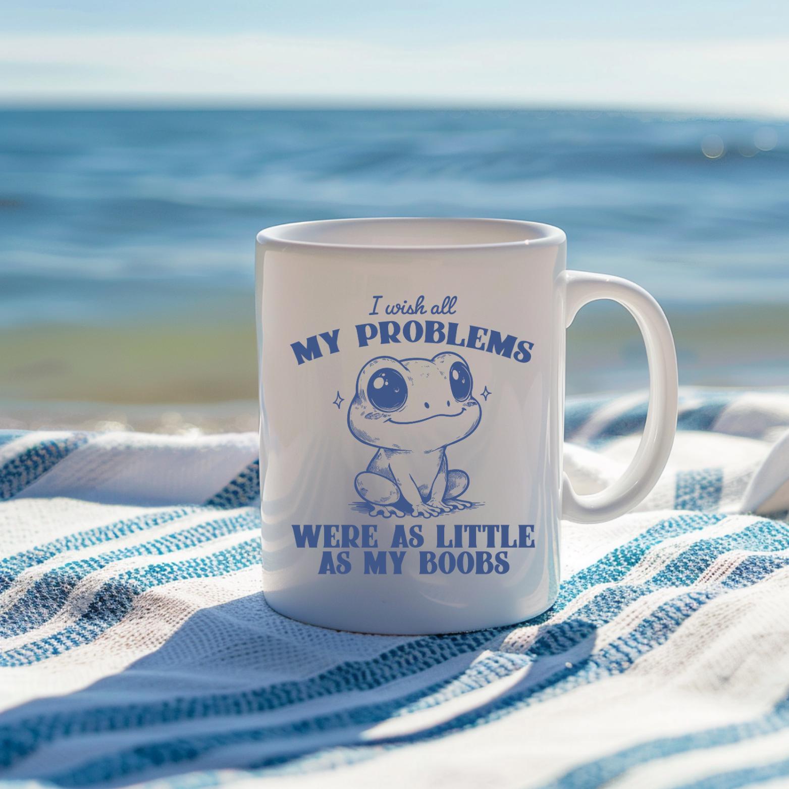 Little Boobs, Big Problems Mug  11oz Coffee Mug