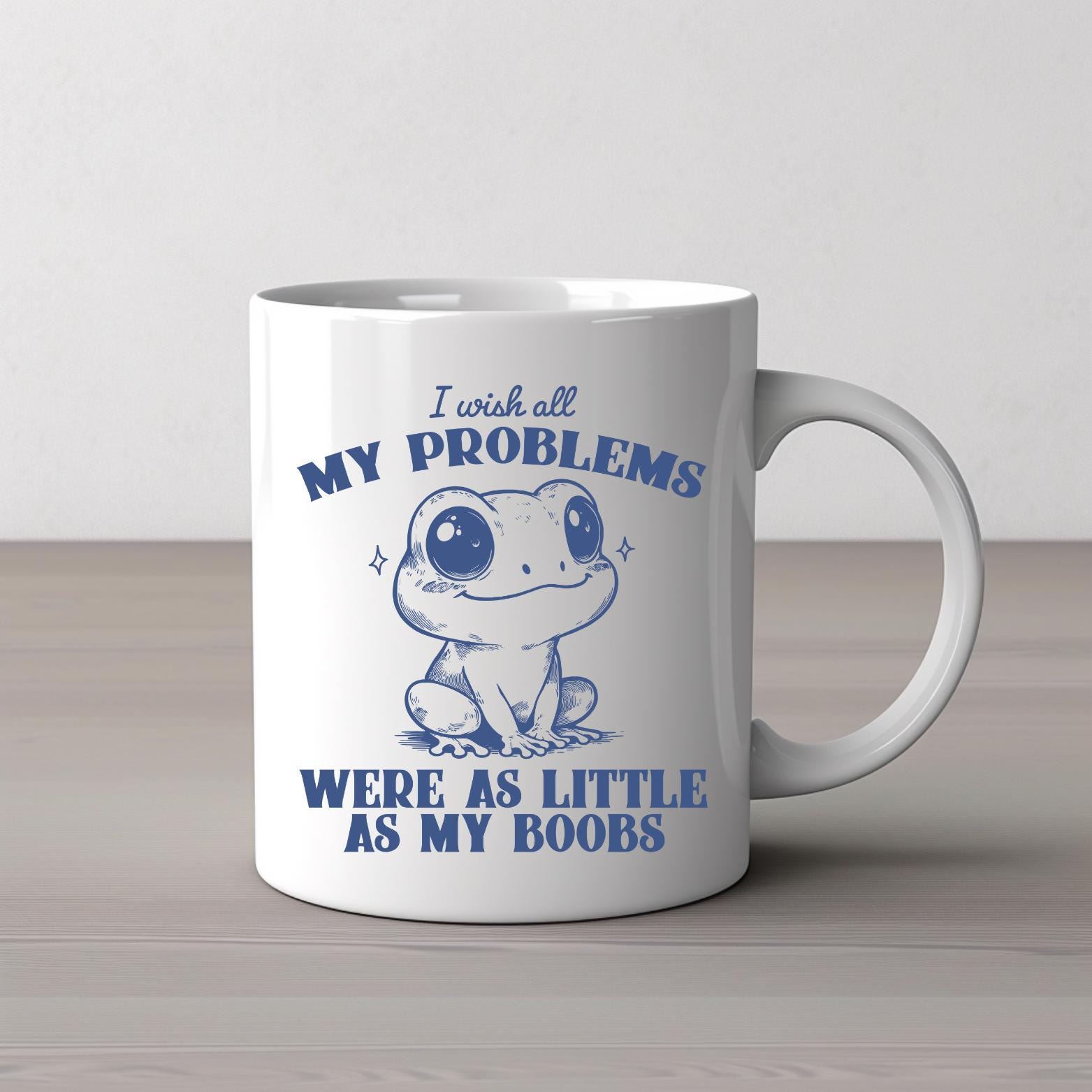 Little Boobs, Big Problems Mug  11oz Coffee Mug