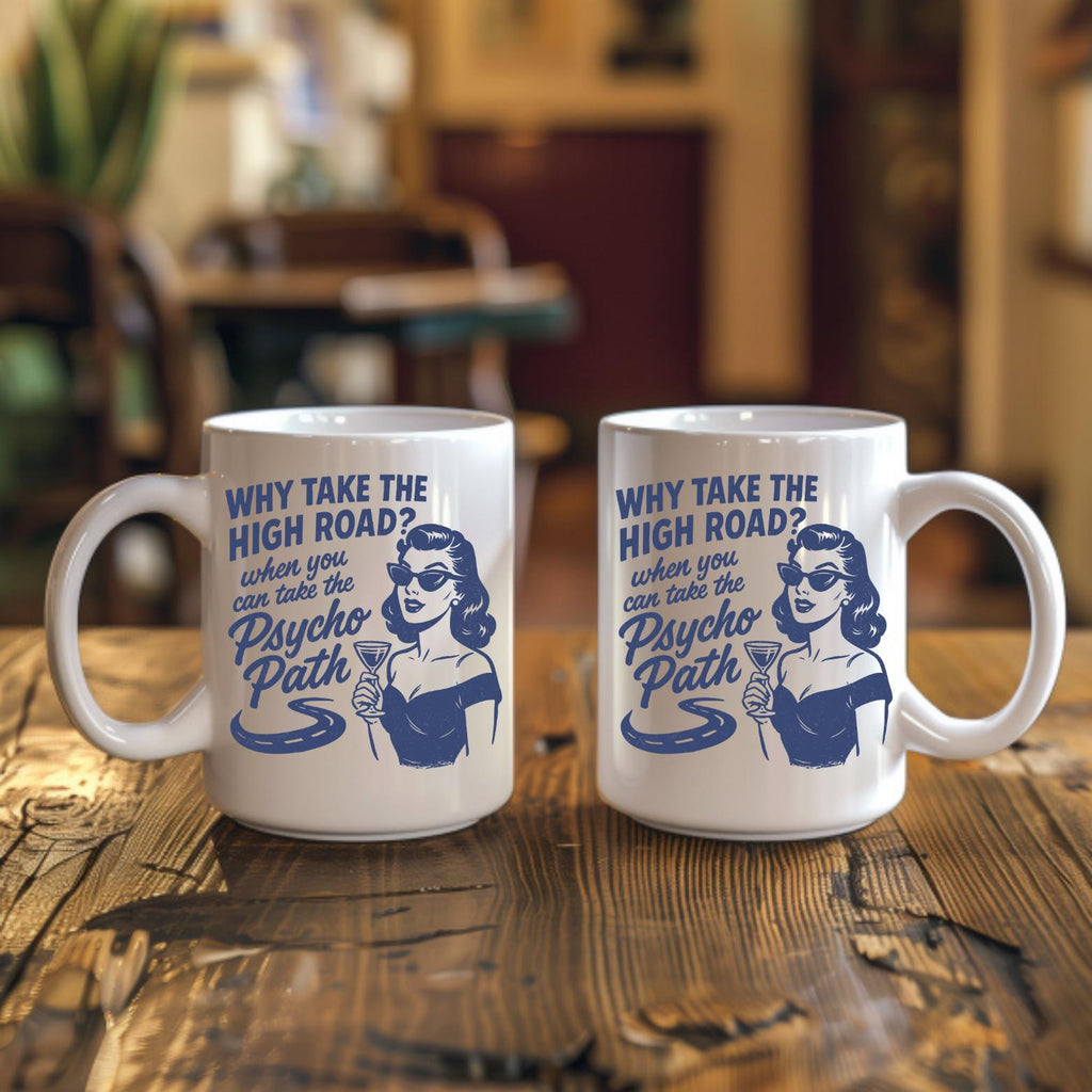 Why Take the High Road - 11oz Ceramic Mug