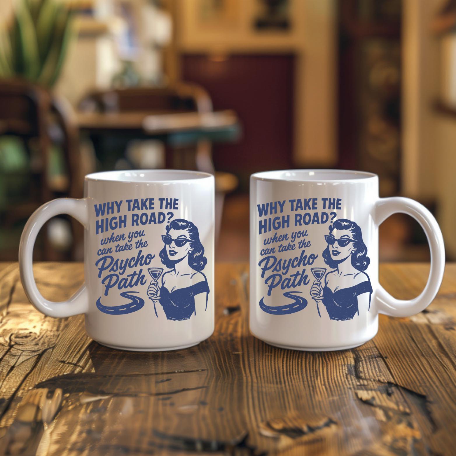Why Take the High Road - 11oz Ceramic Mug
