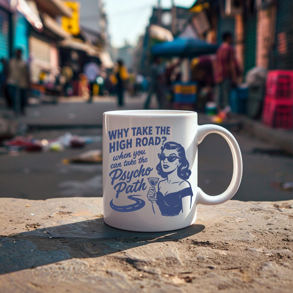 Why Take the High Road - 11oz Ceramic Mug