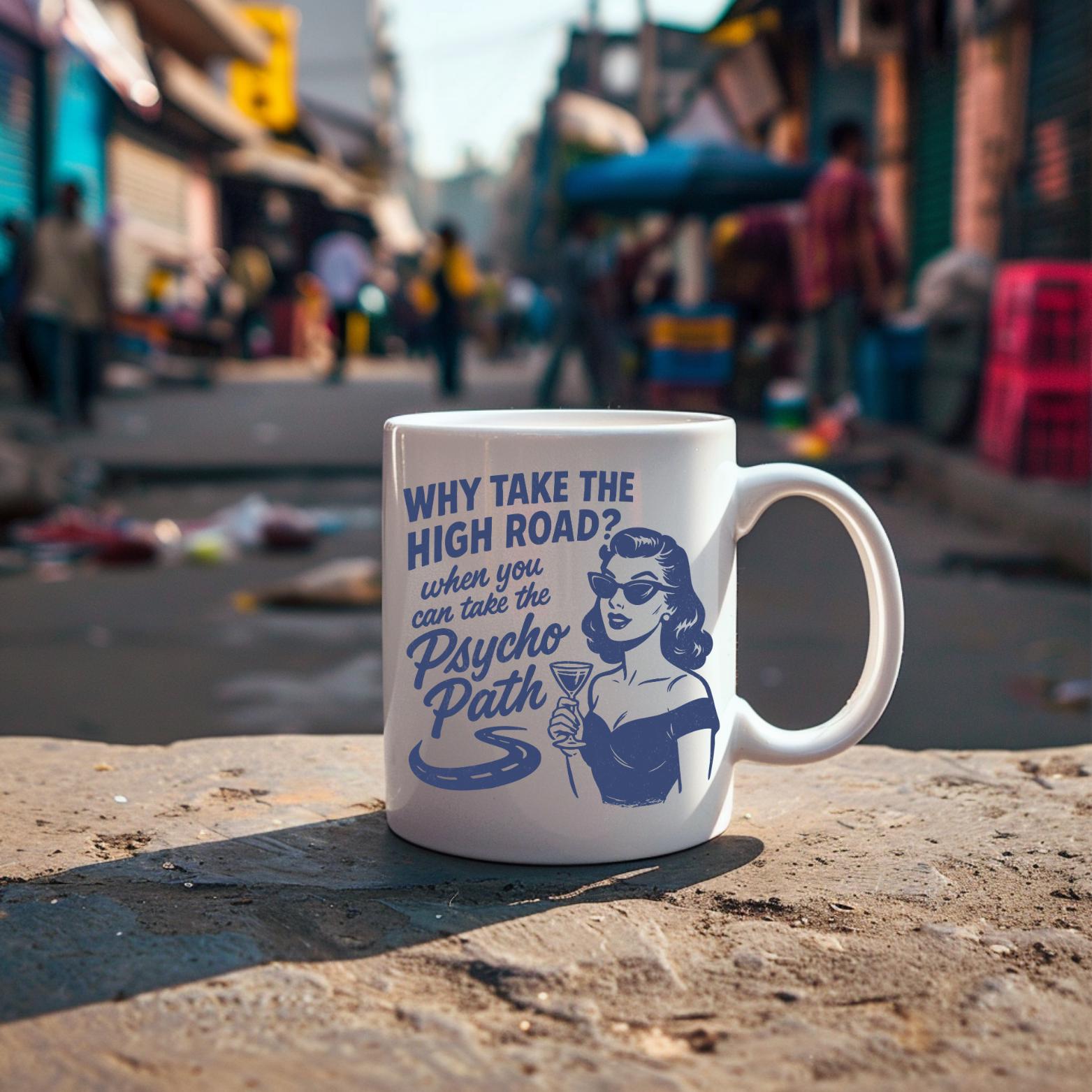 Why Take the High Road - 11oz Ceramic Mug