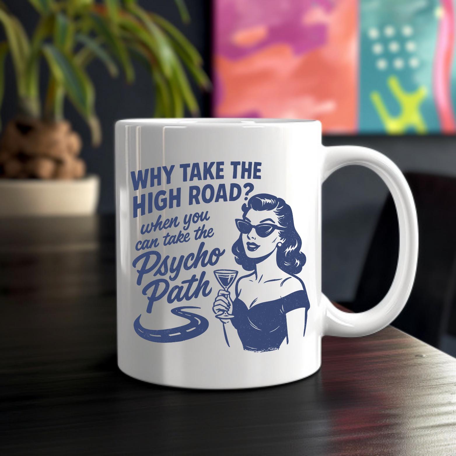 Why Take the High Road - 11oz Ceramic Mug