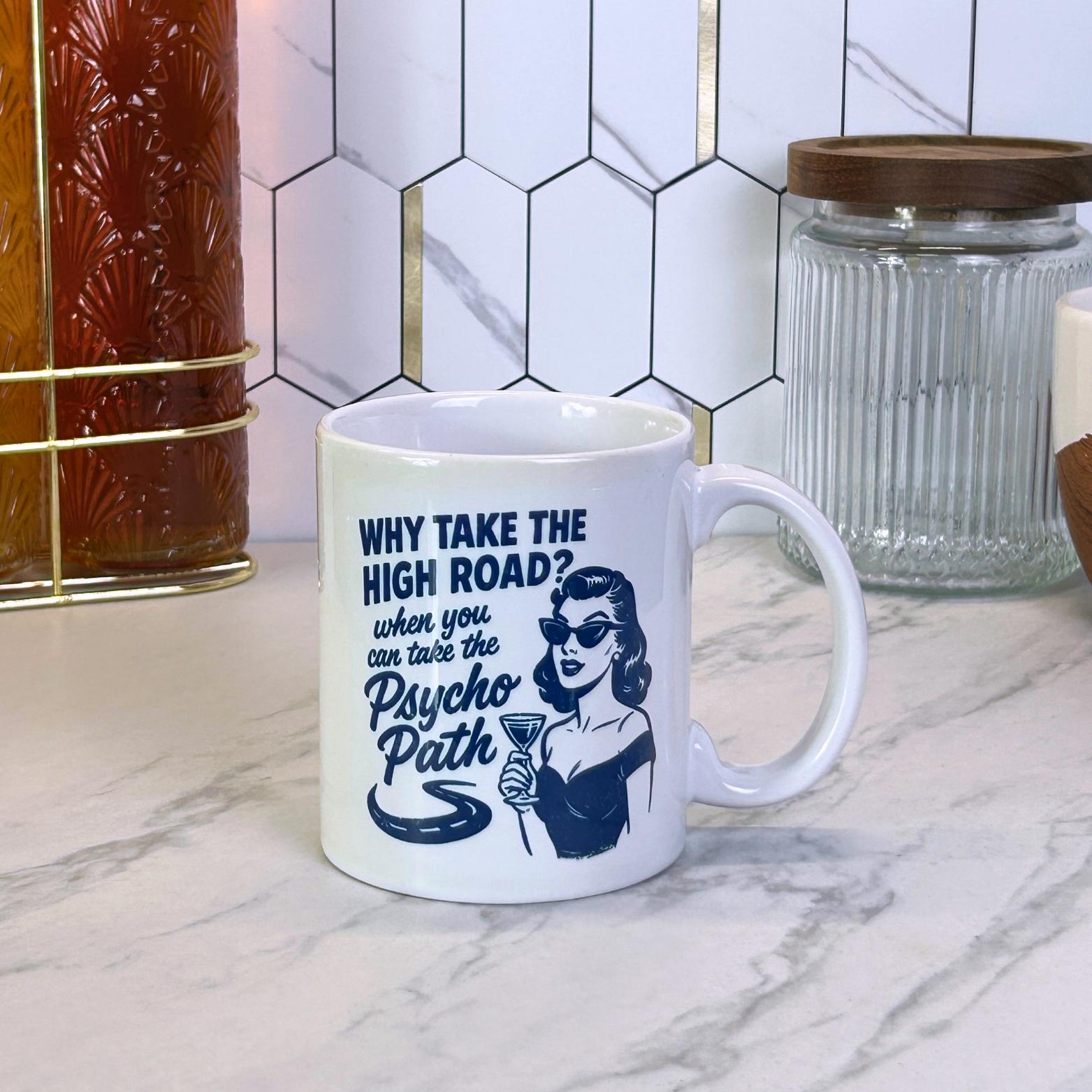 Why Take the High Road - 11oz Ceramic Mug