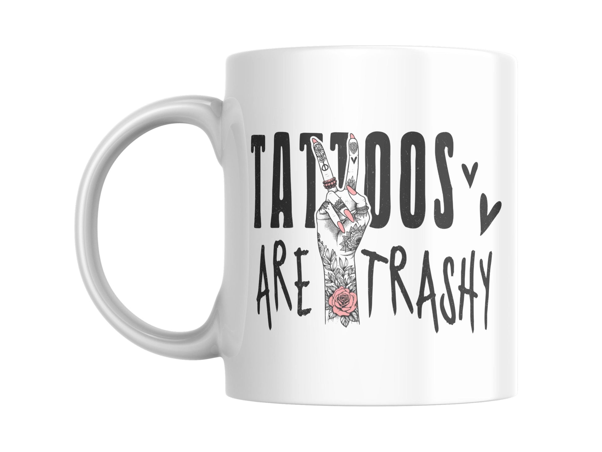 Tattoos Are Trashy - 11oz Ceramic Mug