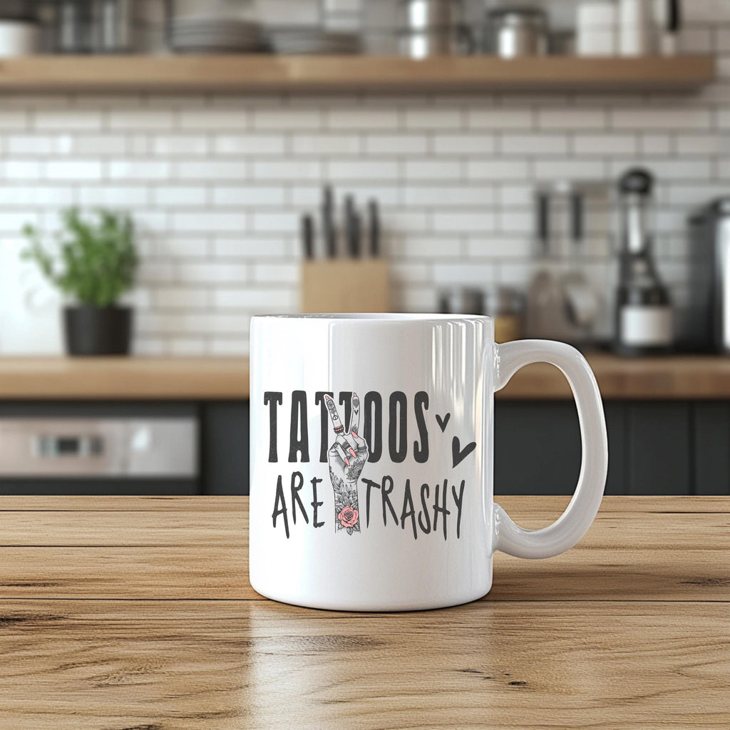 Tattoos Are Trashy - 11oz Ceramic Mug