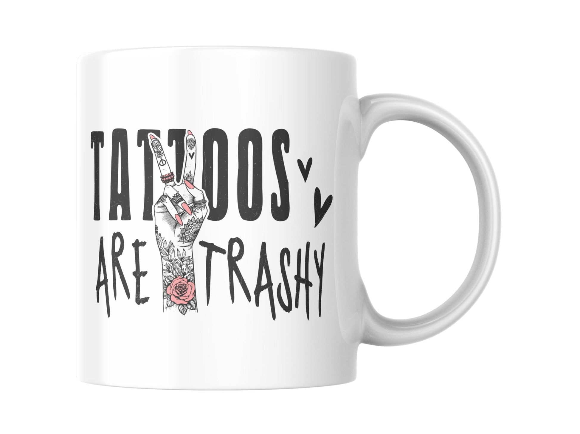 Tattoos Are Trashy - 11oz Ceramic Mug