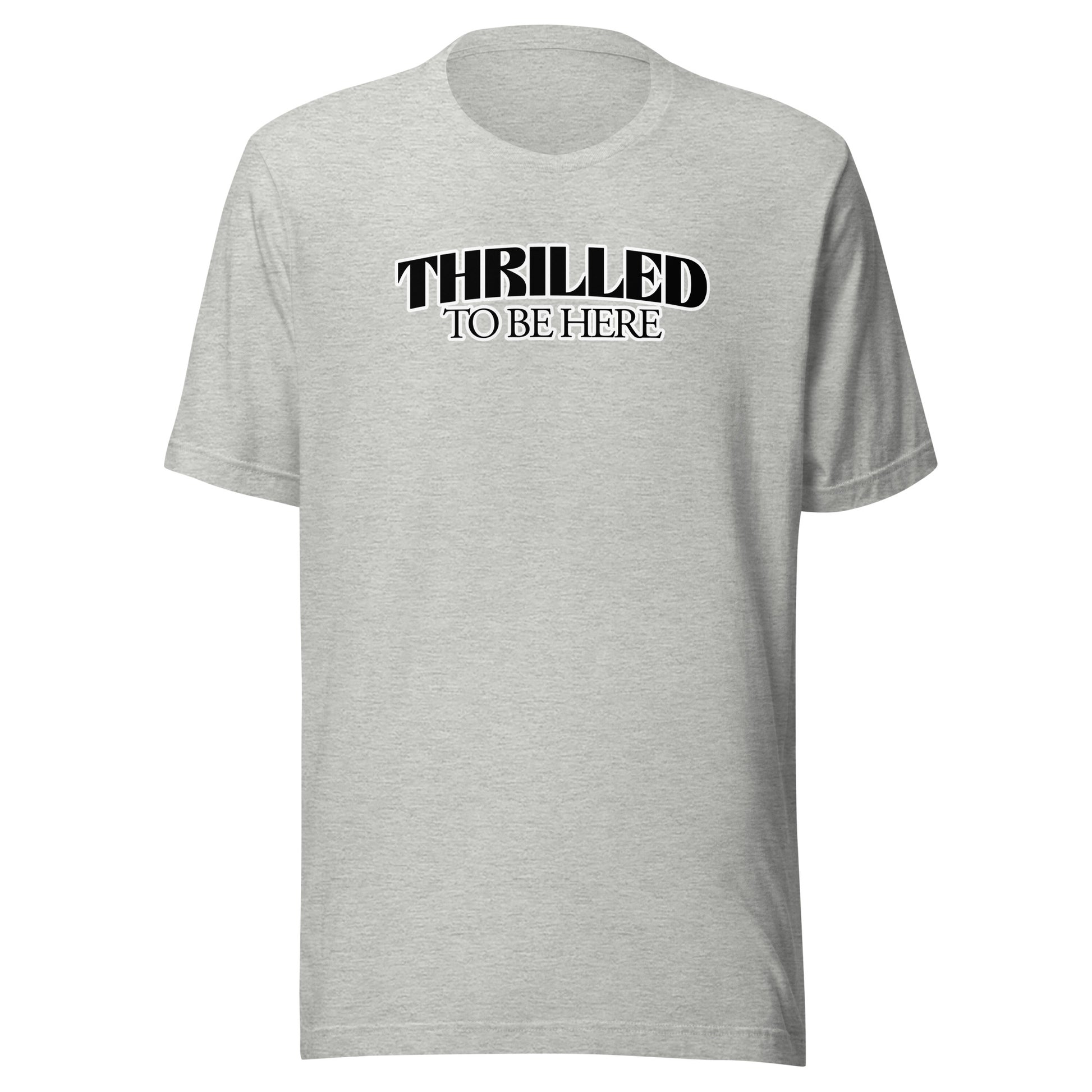 Thrilled to Be Here T-Shirt