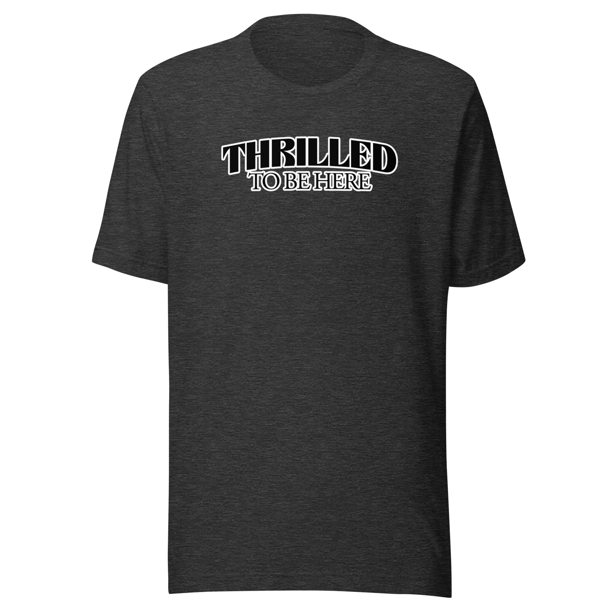 Thrilled to Be Here T-Shirt
