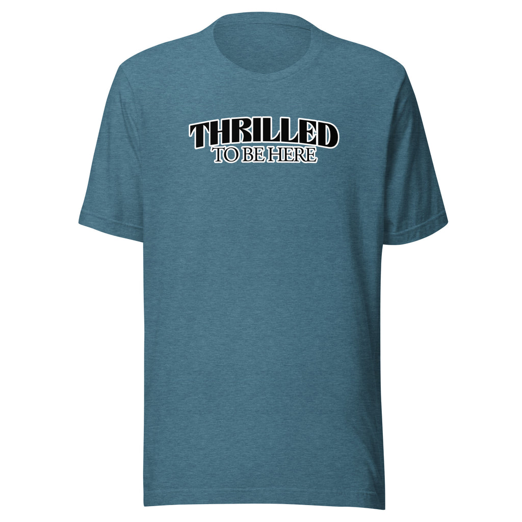 Thrilled to Be Here T-Shirt