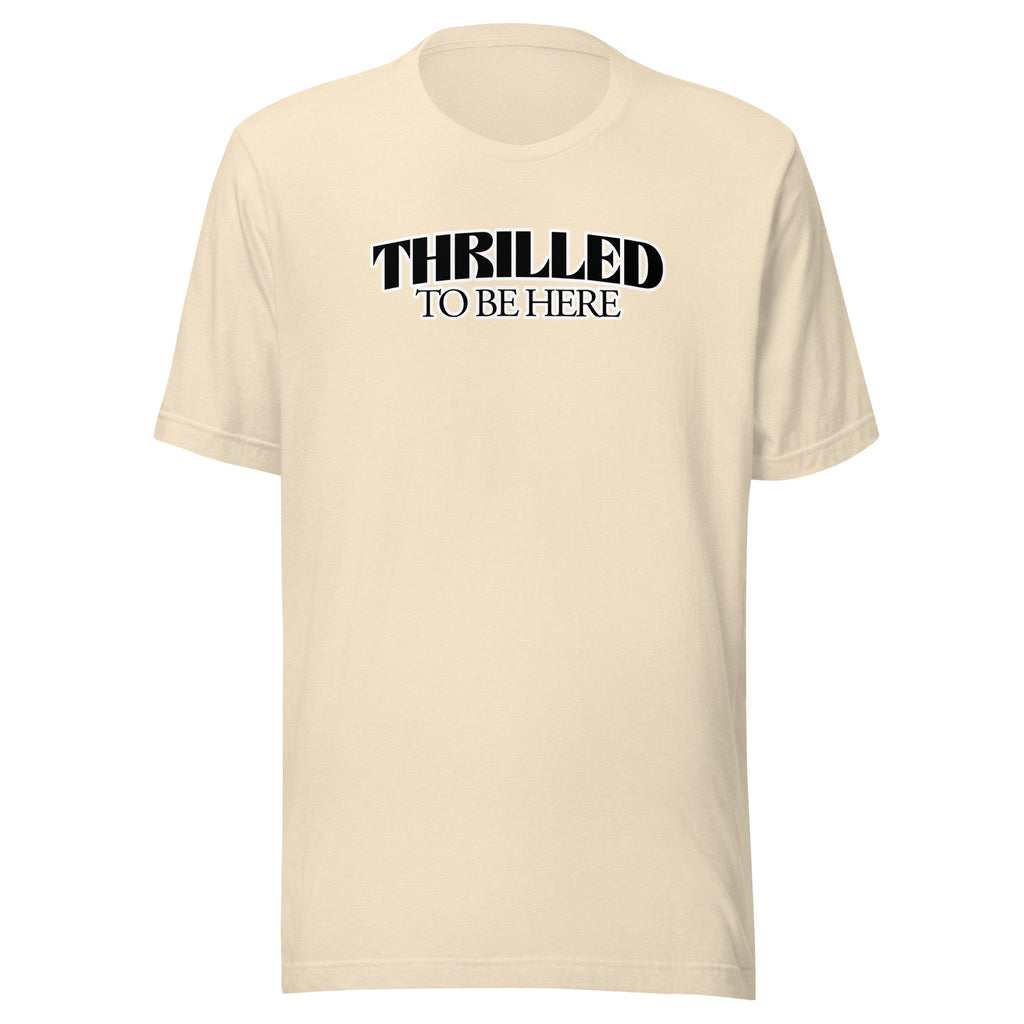 Thrilled to Be Here T-Shirt