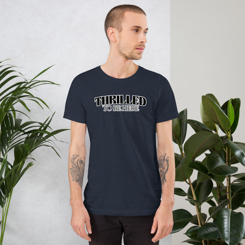 Thrilled to Be Here T-Shirt