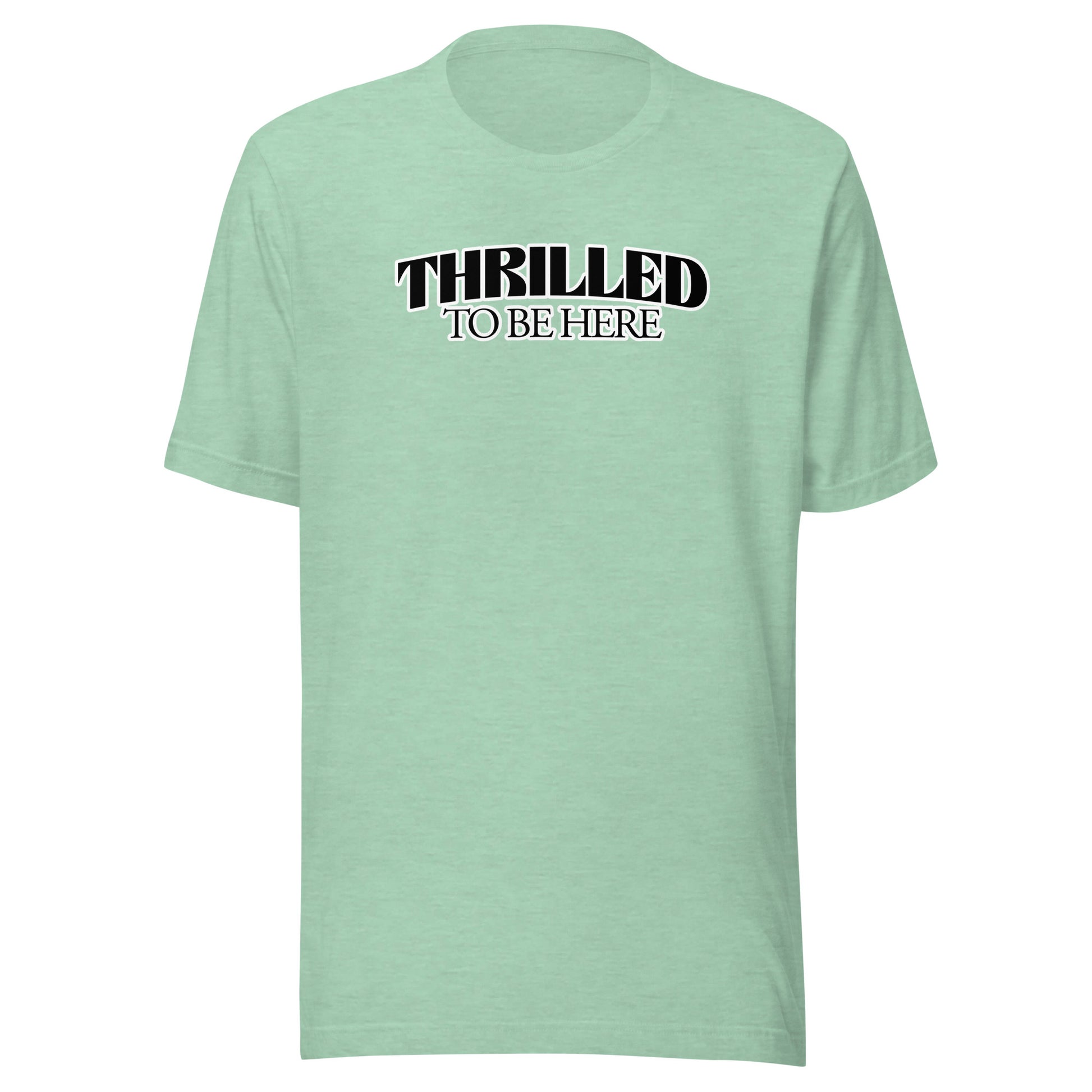 Thrilled to Be Here T-Shirt