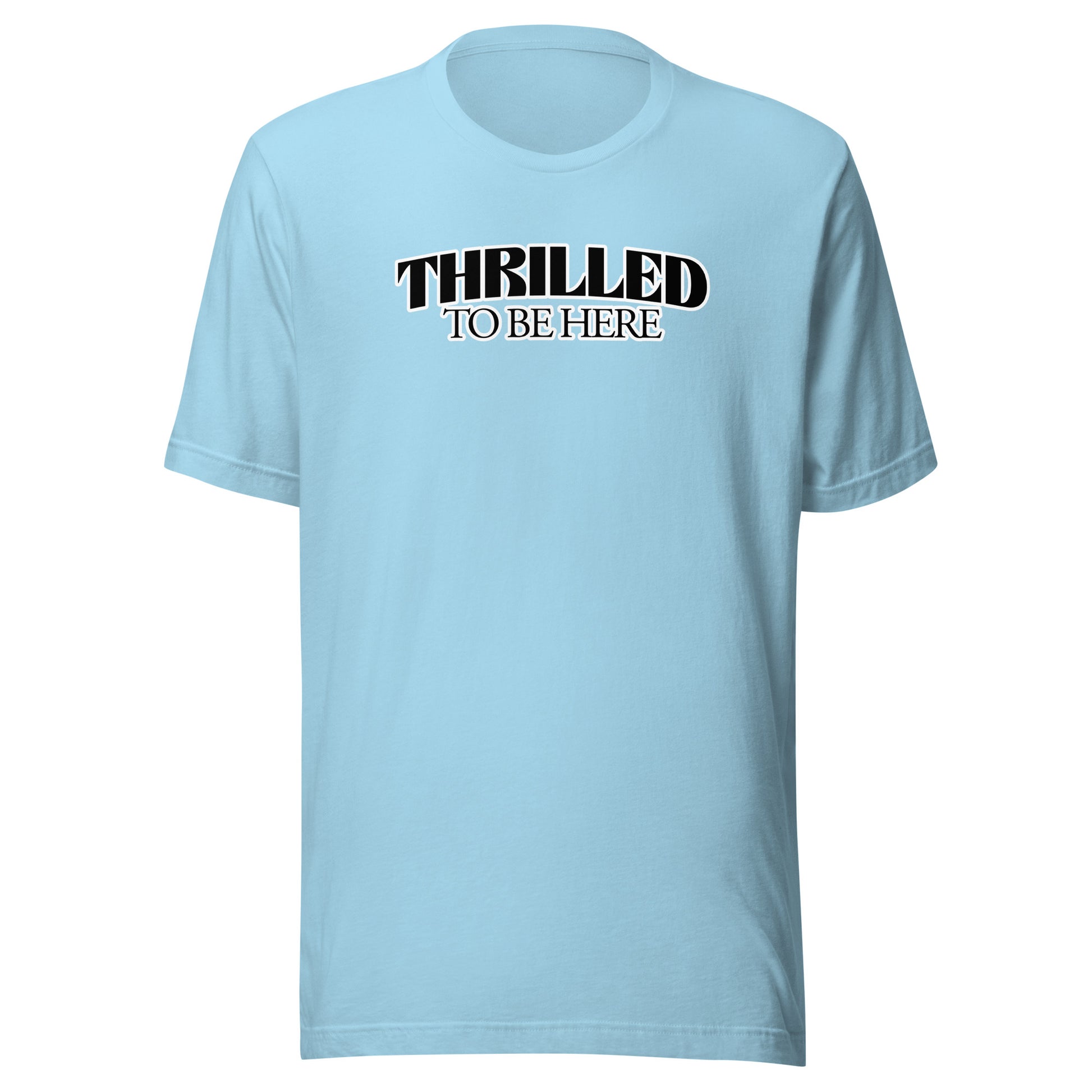 Thrilled to Be Here T-Shirt