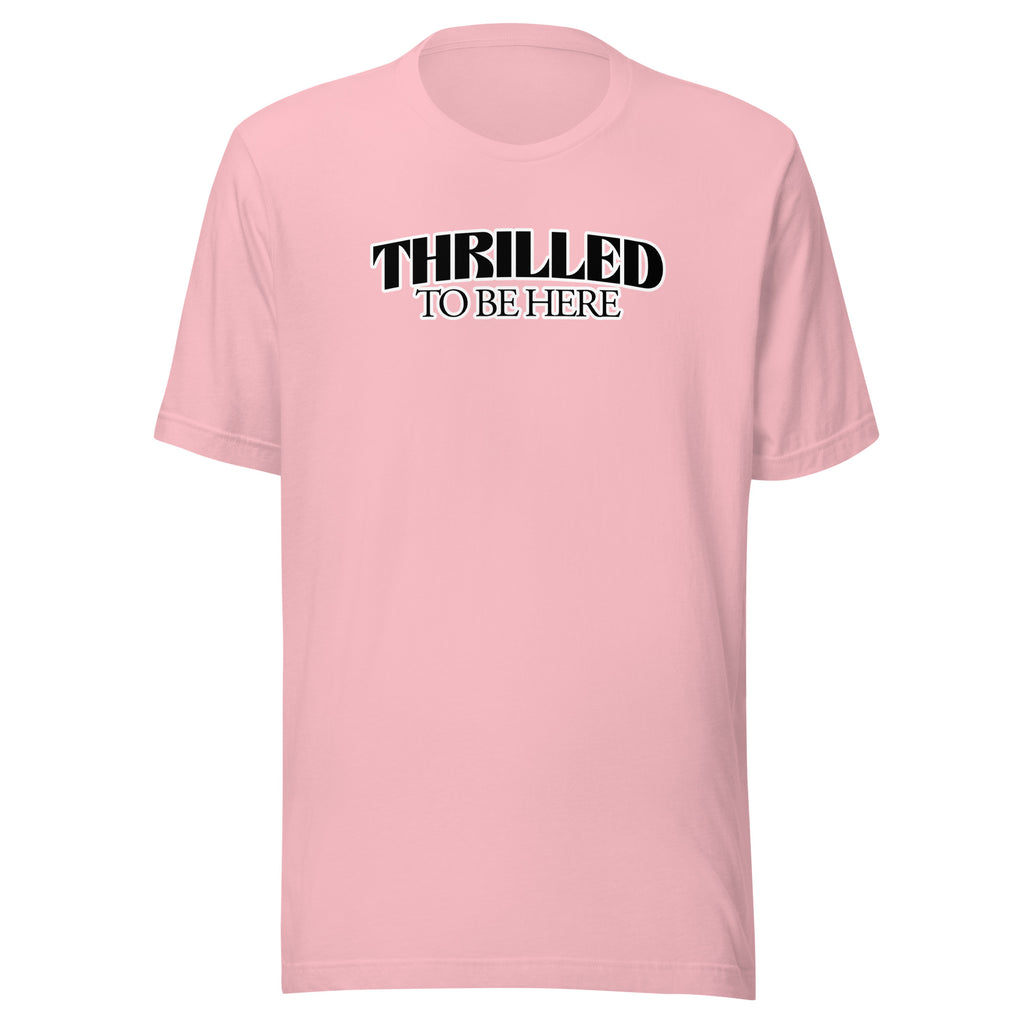 Thrilled to Be Here T-Shirt