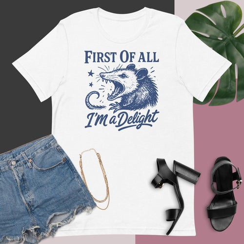 "First of All I'm a Delight" Possum T-Shirt