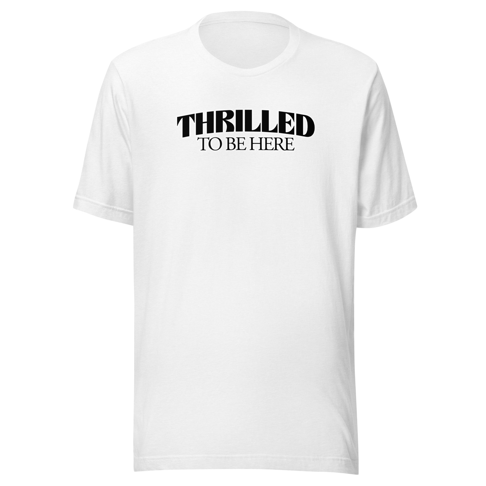 Thrilled to Be Here T-Shirt