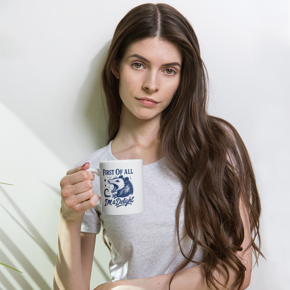 First of All I'm a Delight - Coffee Mug - 11oz, 15oz, 20oz