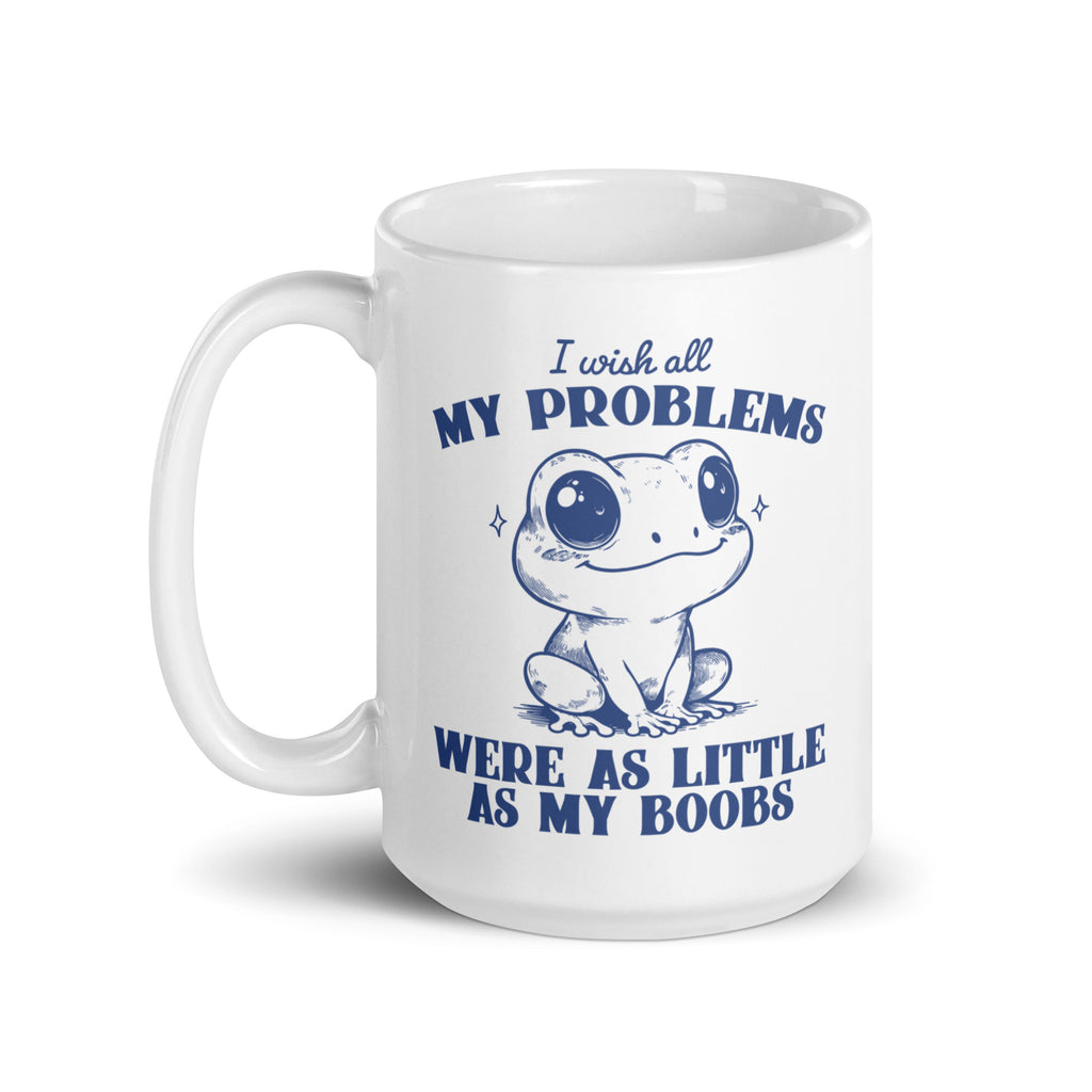 I Wish All My Problems Were As Little As My Boobs