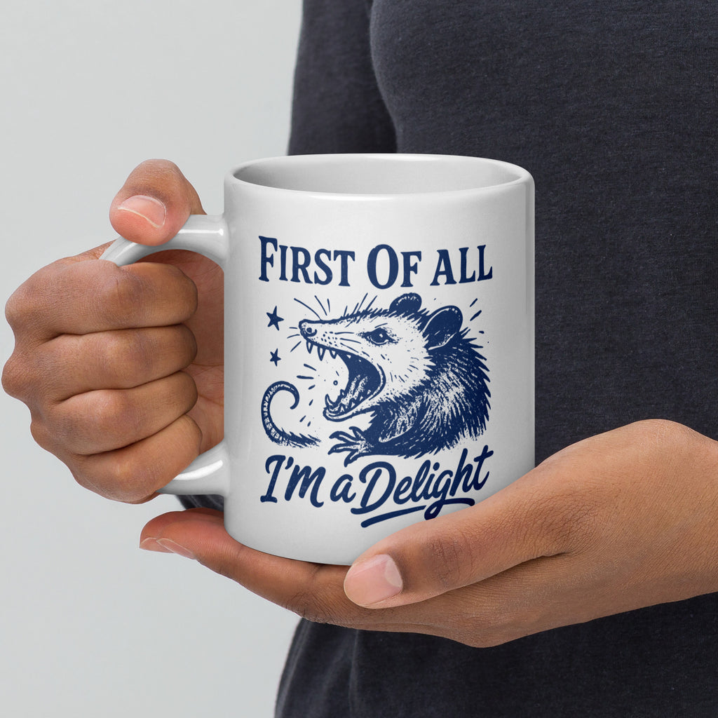 First of All I'm a Delight - Coffee Mug - 11oz, 15oz, 20oz